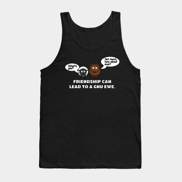 Friendship can lead to a gnu ewe dad puns Tank Top by Muzehack